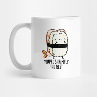 You're Shrimply The Best Cute Sushi Pun Mug